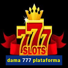 dama 777 plataforma